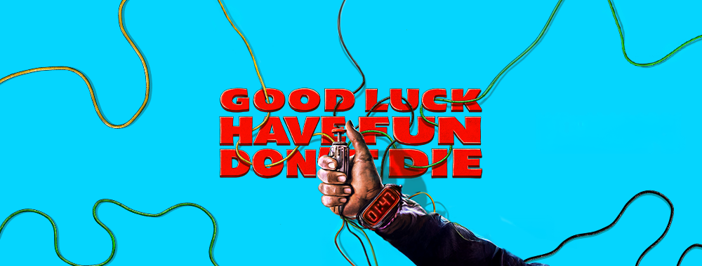 dontdiebanner Good Luck, Have Fun, Don’t Die